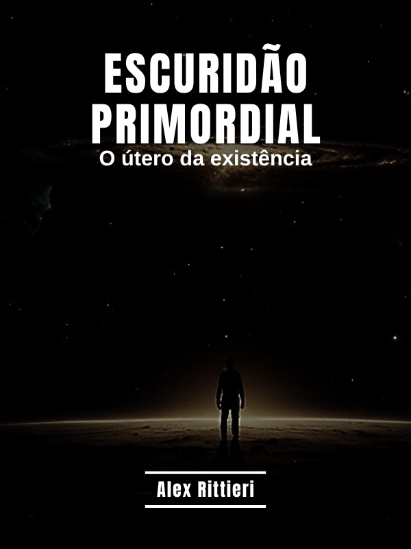 Escuridão Primordial: O Útero da Existência