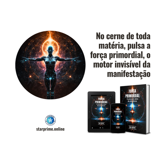 Força Primordial: O Princípio Ativo da Existência