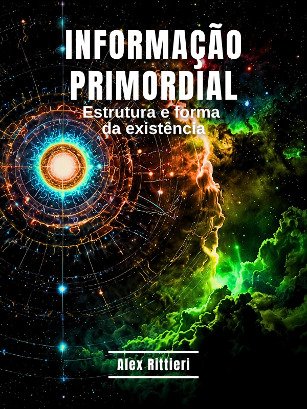 Informação Primordial: Estrutura e Forma da Existência