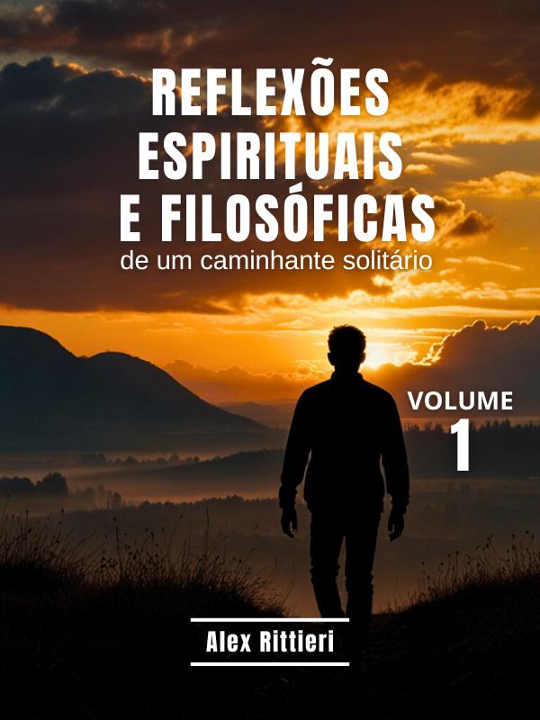 Coletânea Reflexões Espirituais e Filosóficas de um Caminhante Solitário - Vol. 1