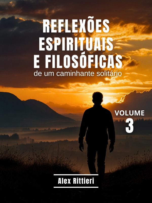 Coletânea Reflexões Espirituais e Filosóficas de um Caminhante Solitário - Vol. 3