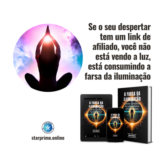 A Farsa da Iluminação: Quando o Despertar Vira uma Indústria de Oportunismo