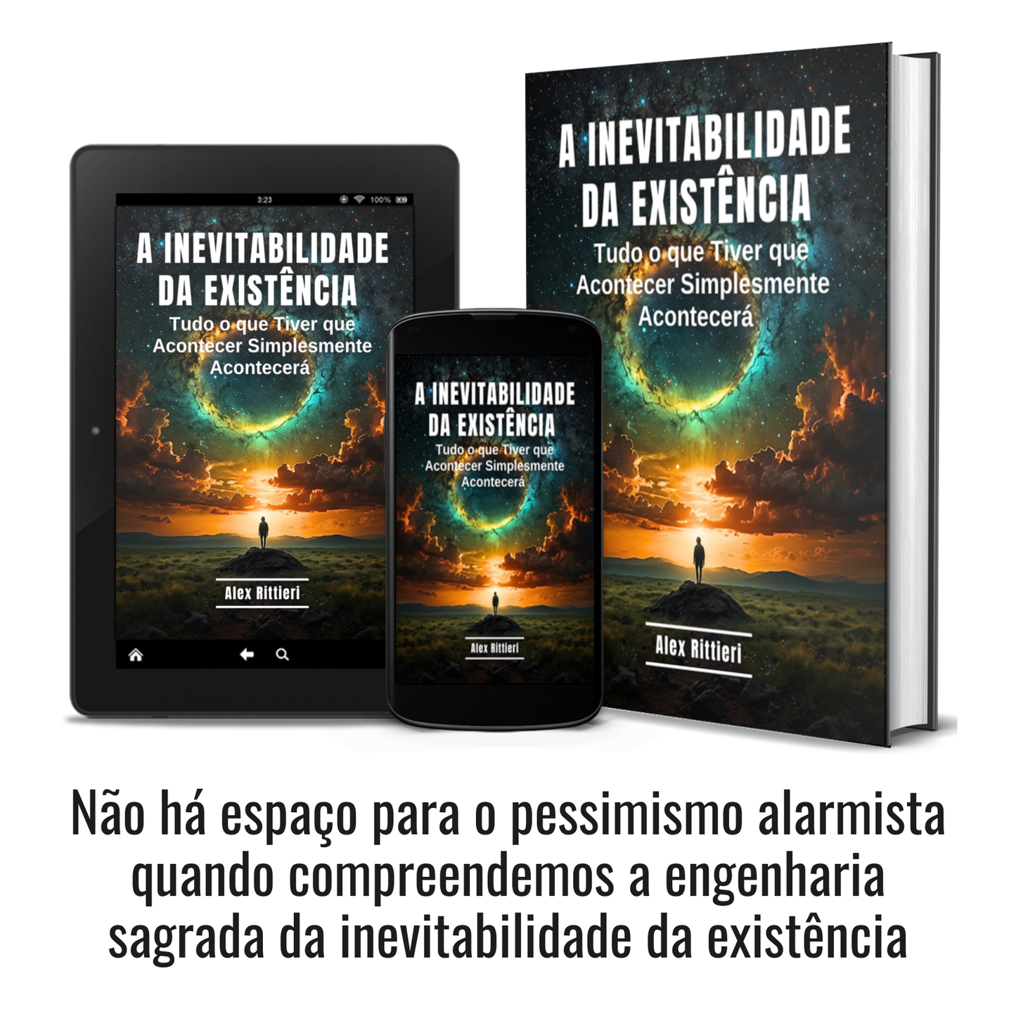 A Inevitabilidade da Existência: Tudo o que Tiver que Acontecer Simplesmente Acontecerá