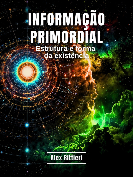 Informação Primordial: Estrutura e Forma da Existência