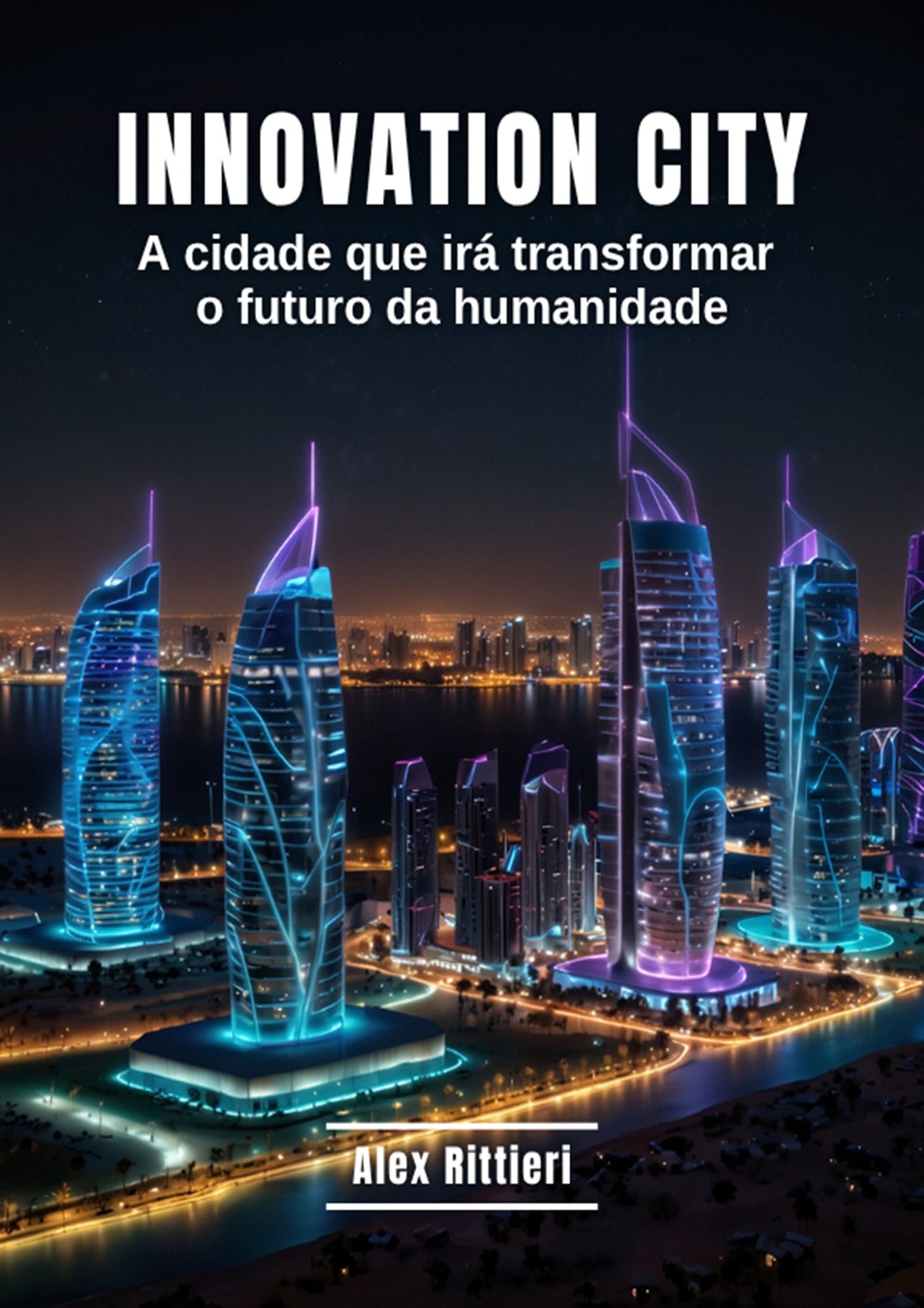 Innovation City: A Cidade Que Irá Transformar o Futuro da Humanidade