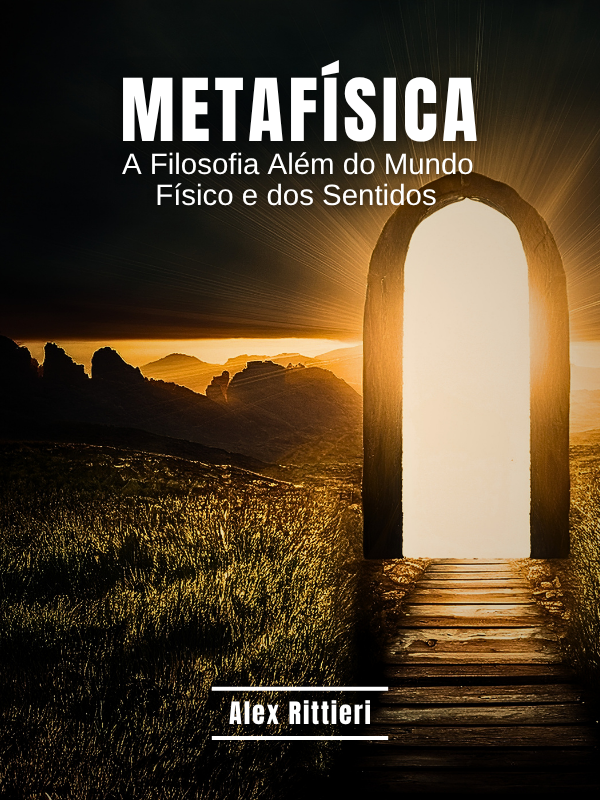 Metafísica: A Filosofia Além do Mundo Físico e dos Sentidos