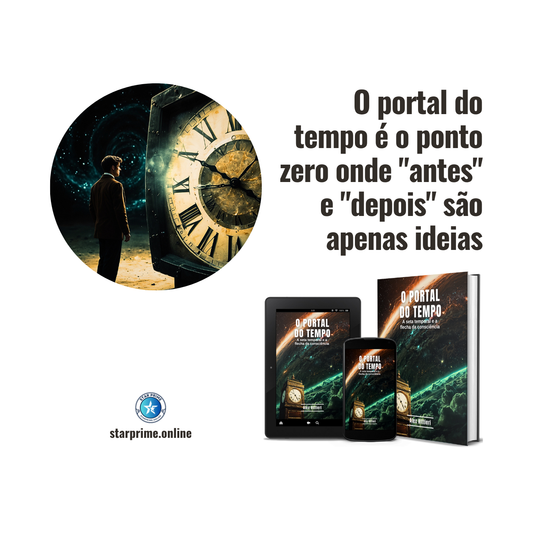 O Portal do Tempo: A Seta Temporal e a Flecha da Consciência