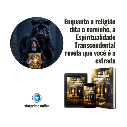 O Que é a Espiritualidade Transcendental? A Jornada de Revelação do Mensageiro do Destino