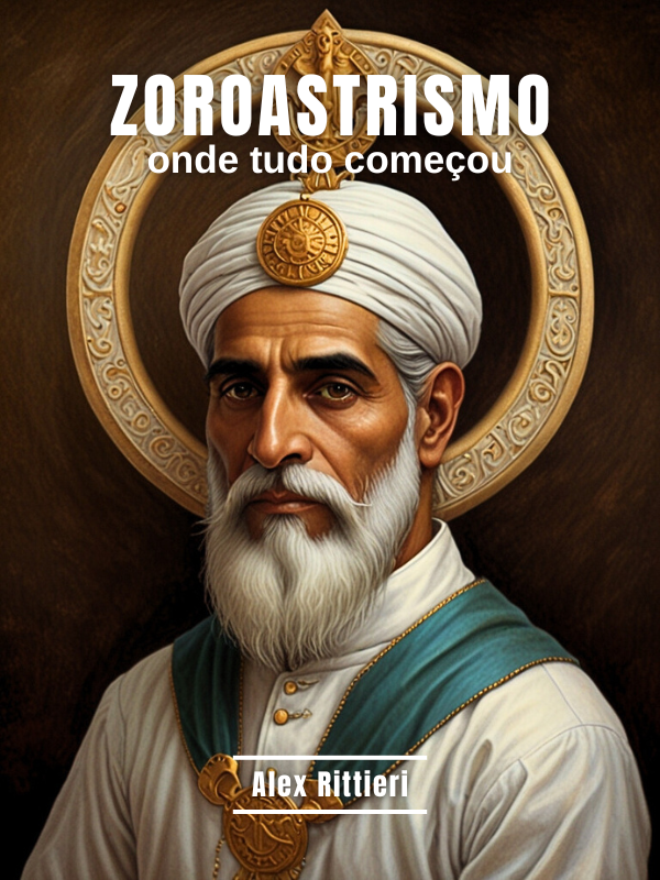 Zoroastrismo: Onde Tudo Começou